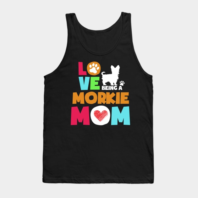 Love being a morkie mom tshirt best morkie Tank Top by adrinalanmaji